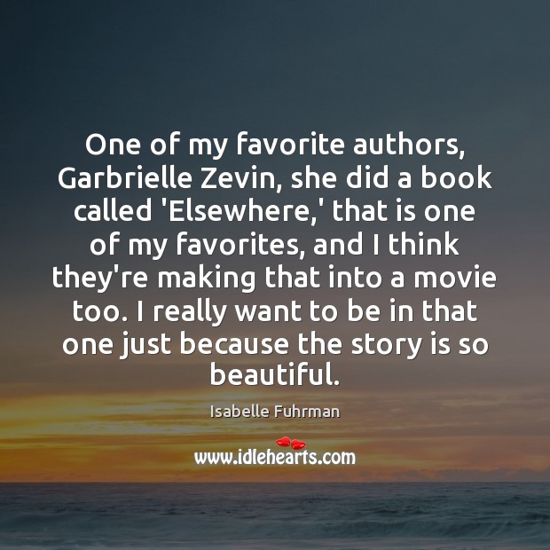 One of my favorite authors, Garbrielle Zevin, she did a book called Isabelle Fuhrman Picture Quote