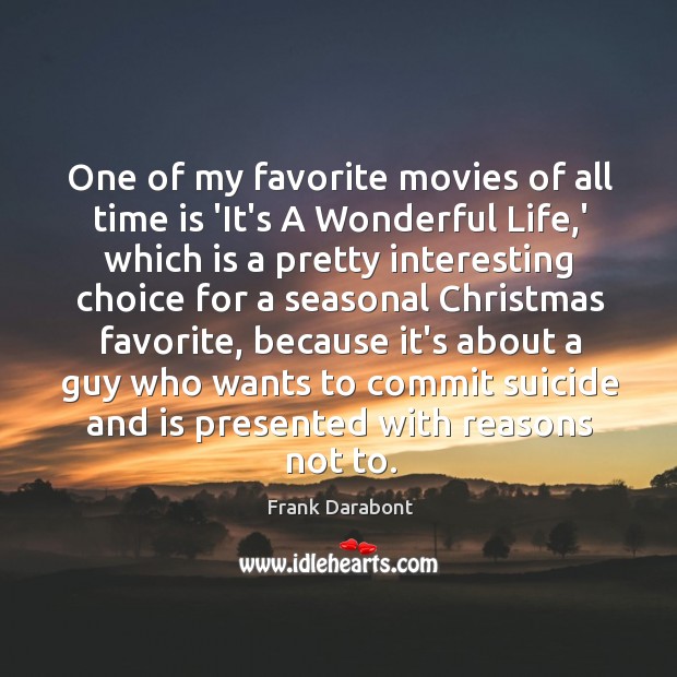 One of my favorite movies of all time is ‘It’s A Wonderful Frank Darabont Picture Quote