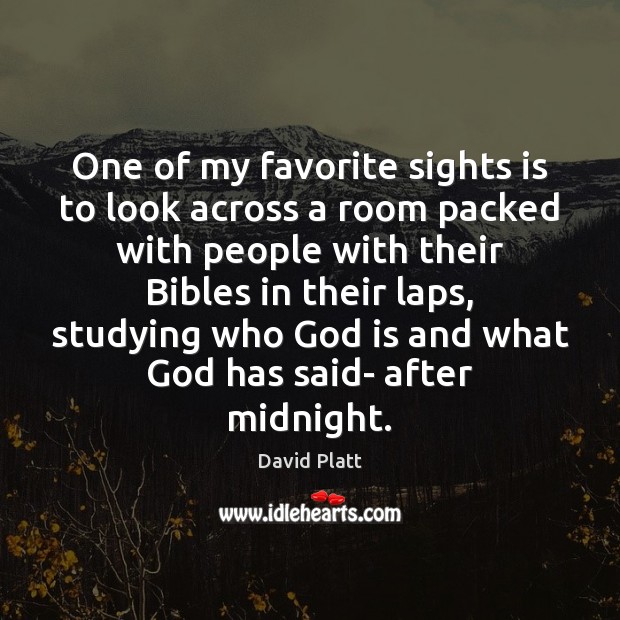 One of my favorite sights is to look across a room packed David Platt Picture Quote