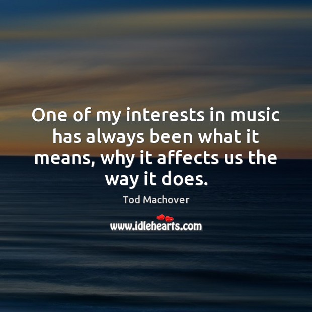 One of my interests in music has always been what it means, Tod Machover Picture Quote