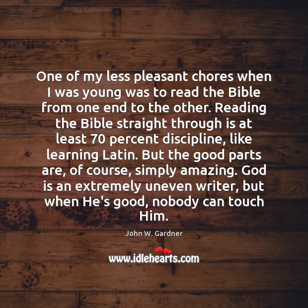 One of my less pleasant chores when I was young was to John W. Gardner Picture Quote