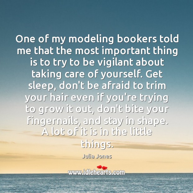 One of my modeling bookers told me that the most important thing Don’t Be Afraid Quotes Image