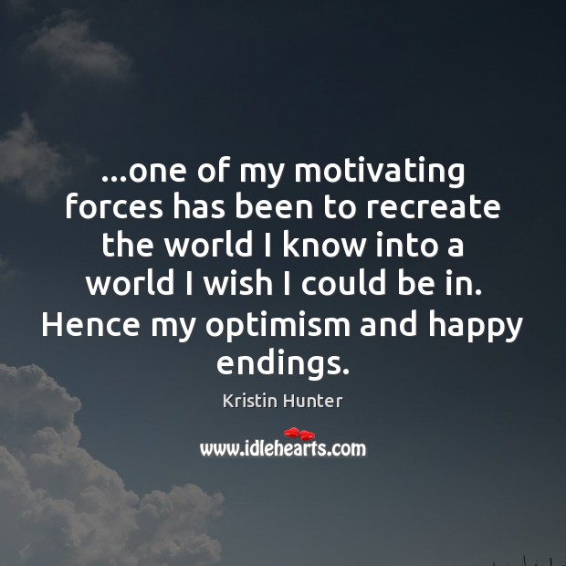 …one of my motivating forces has been to recreate the world I Kristin Hunter Picture Quote