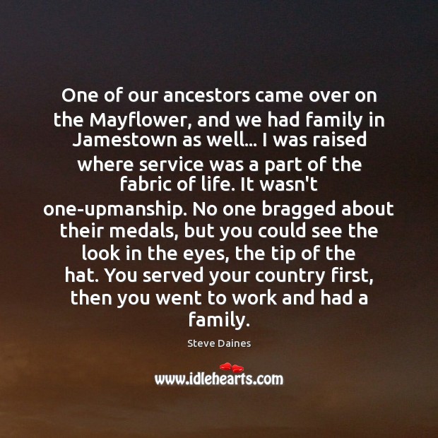 One of our ancestors came over on the Mayflower, and we had Steve Daines Picture Quote