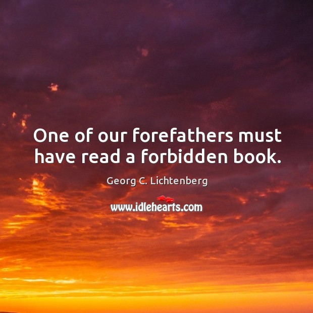 One of our forefathers must have read a forbidden book. Image