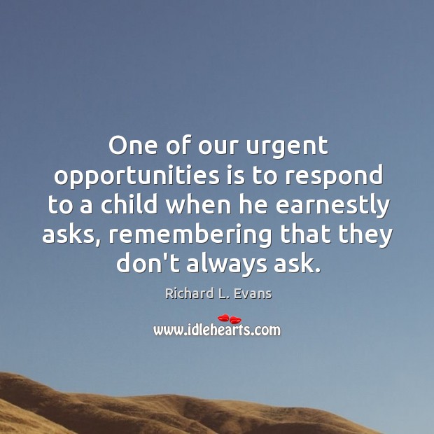 One of our urgent opportunities is to respond to a child when Image