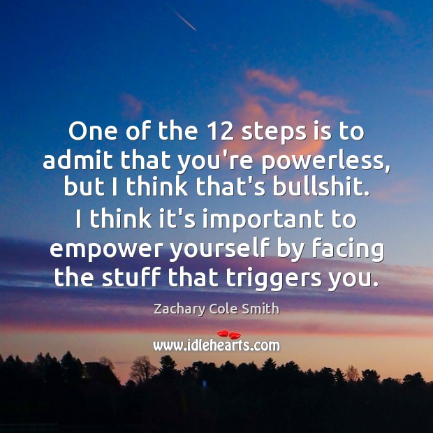 One of the 12 steps is to admit that you’re powerless, but I Image