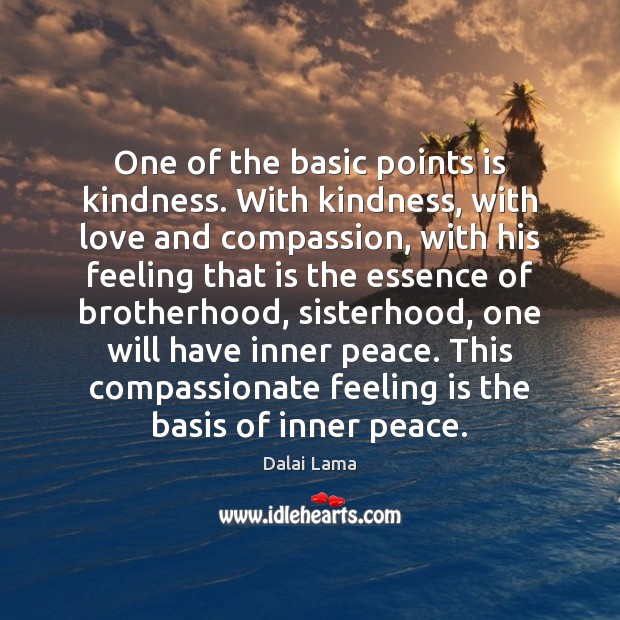 One of the basic points is kindness. With kindness, with love and Image