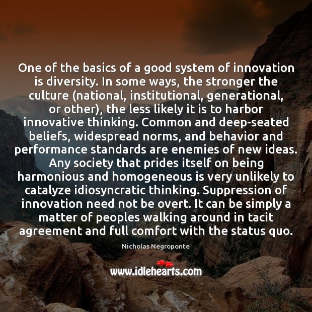 One of the basics of a good system of innovation is diversity. Innovation Quotes Image