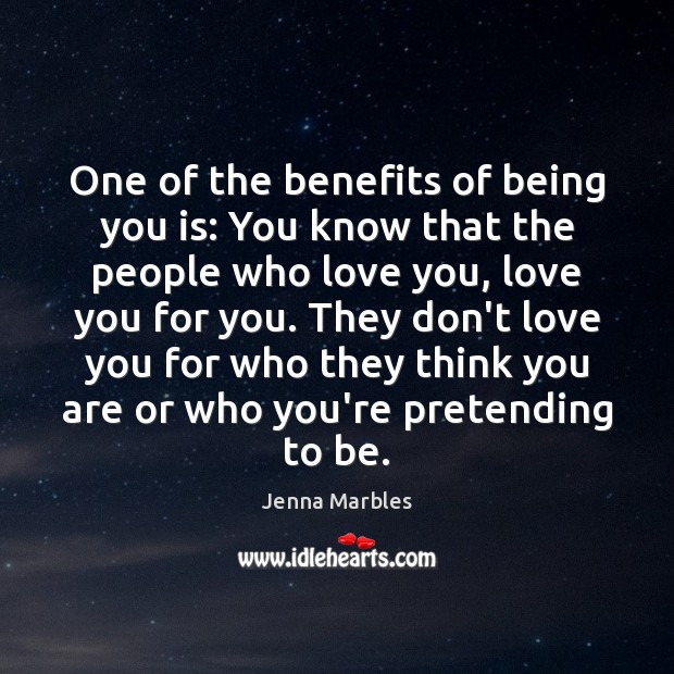 One of the benefits of being you is: You know that the Jenna Marbles Picture Quote