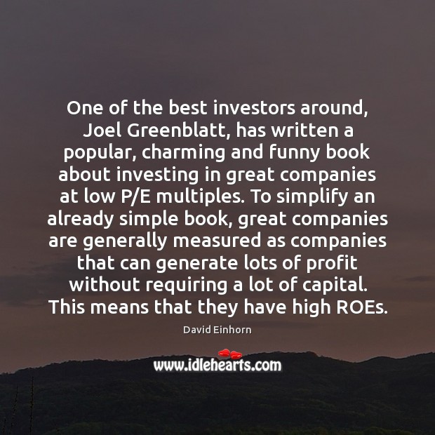 One of the best investors around, Joel Greenblatt, has written a popular, Image