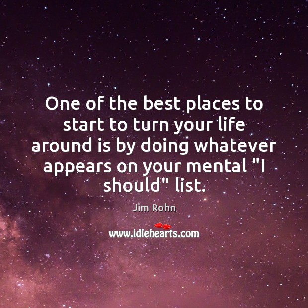 One of the best places to start to turn your life around Image