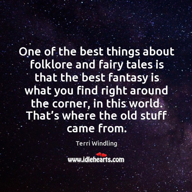 One of the best things about folklore and fairy tales is that the best fantasy is what Image