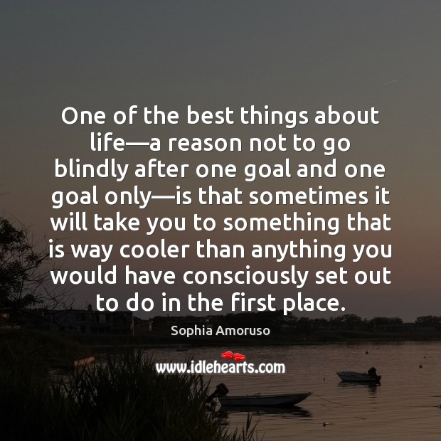 One of the best things about life—a reason not to go Sophia Amoruso Picture Quote