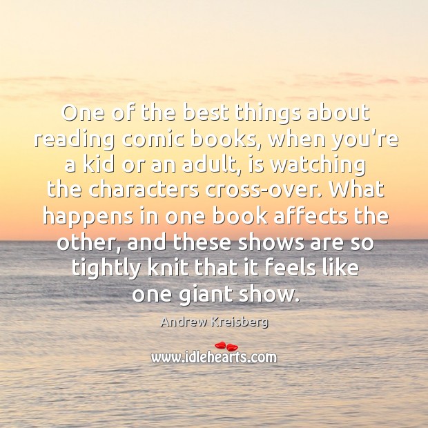 One of the best things about reading comic books, when you’re a Andrew Kreisberg Picture Quote