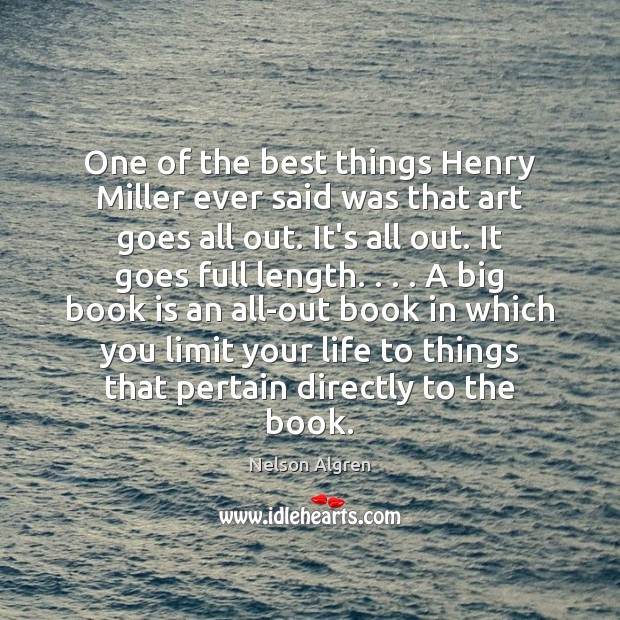 One of the best things Henry Miller ever said was that art Image
