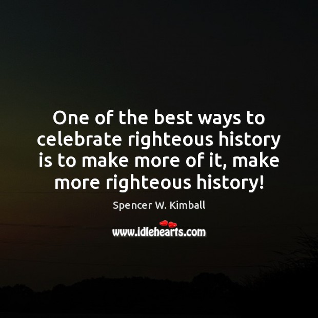 One of the best ways to celebrate righteous history is to make History Quotes Image