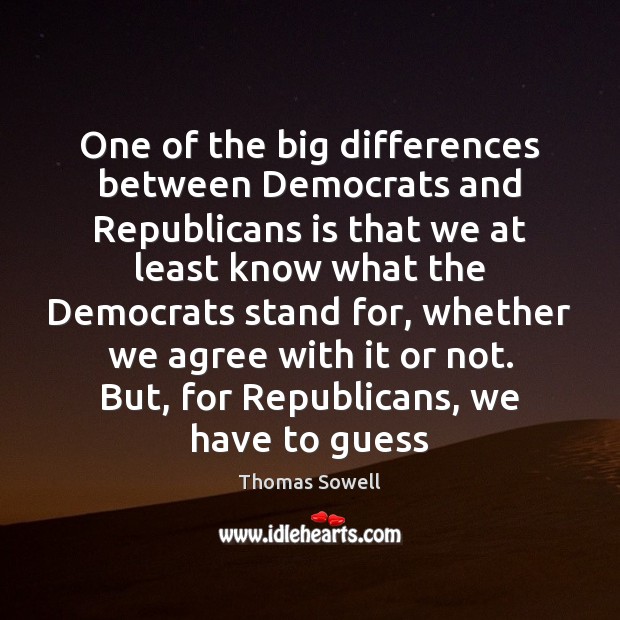 One of the big differences between Democrats and Republicans is that we Image
