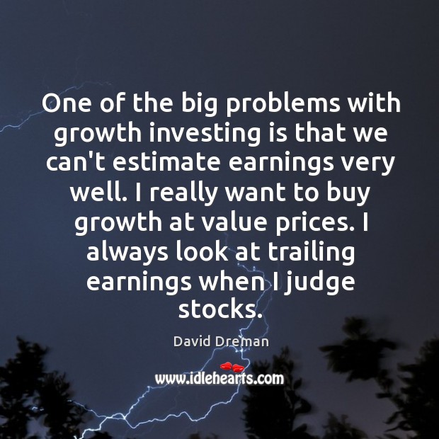 One of the big problems with growth investing is that we can’t David Dreman Picture Quote