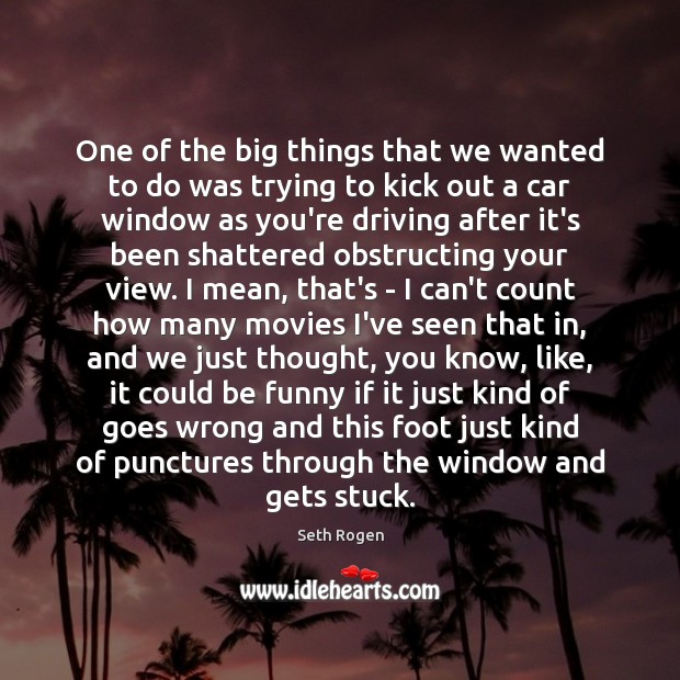 One of the big things that we wanted to do was trying Driving Quotes Image