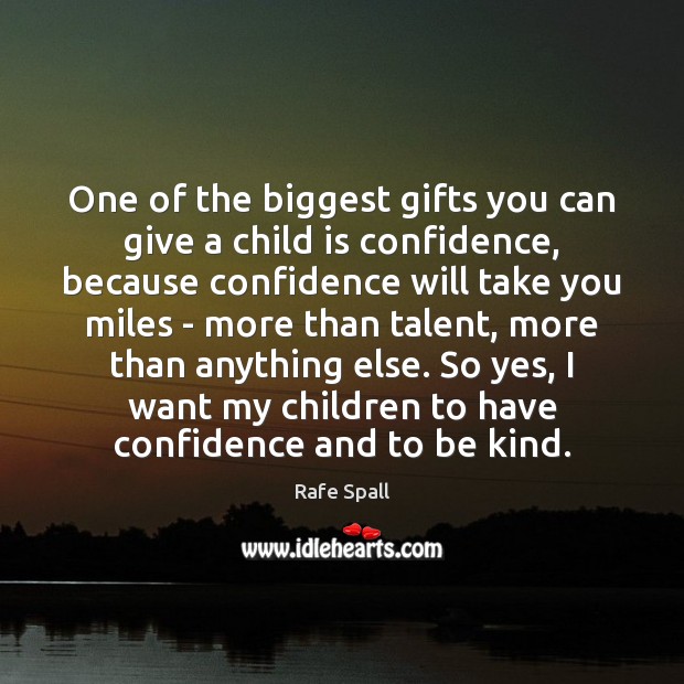 One of the biggest gifts you can give a child is confidence, Confidence Quotes Image