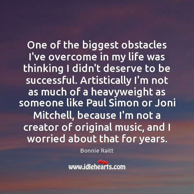 One of the biggest obstacles I’ve overcome in my life was thinking To Be Successful Quotes Image