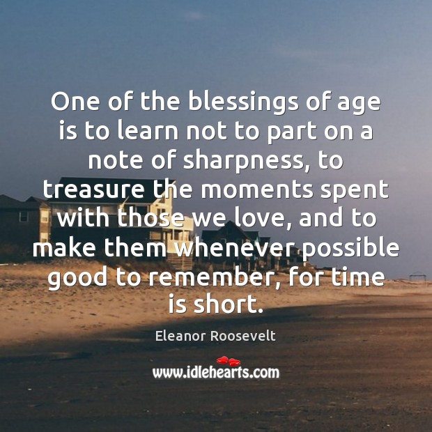 One of the blessings of age is to learn not to part Eleanor Roosevelt Picture Quote