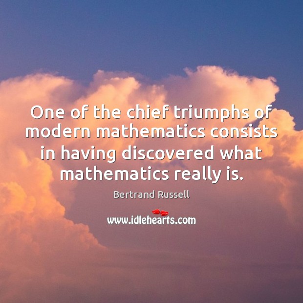 One of the chief triumphs of modern mathematics consists in having discovered Image