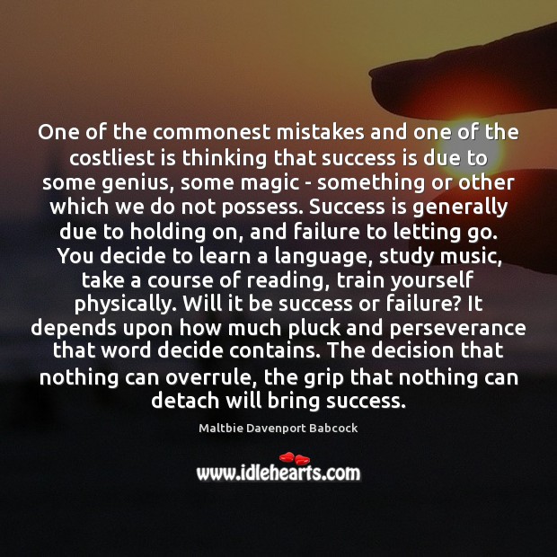 One of the commonest mistakes and one of the costliest is thinking Success Quotes Image