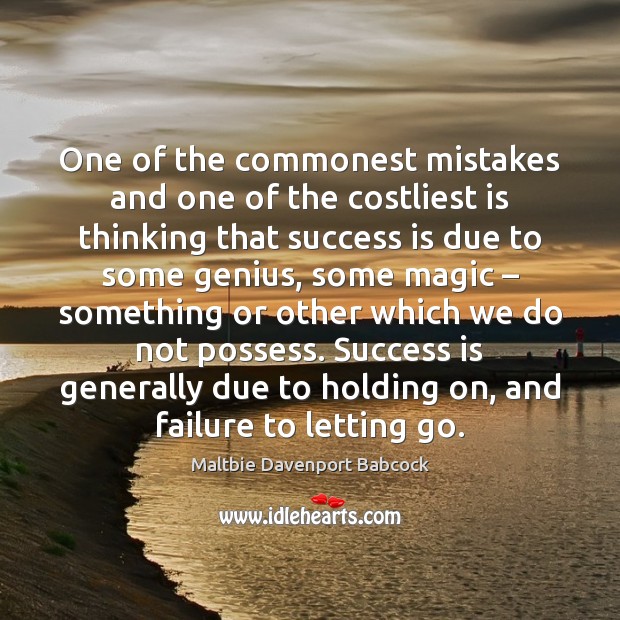 One of the commonest mistakes and one of the costliest is thinking Letting Go Quotes Image