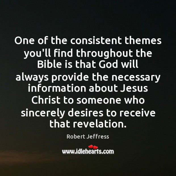 One of the consistent themes you’ll find throughout the Bible is that Robert Jeffress Picture Quote
