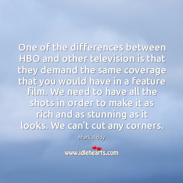 One of the differences between HBO and other television is that they Television Quotes Image
