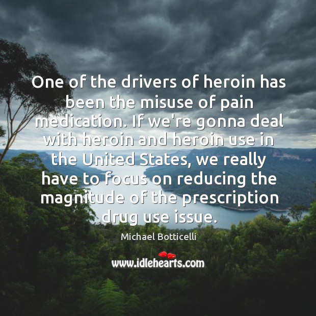 One of the drivers of heroin has been the misuse of pain Image