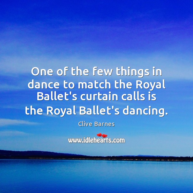 One of the few things in dance to match the Royal Ballet’s Clive Barnes Picture Quote