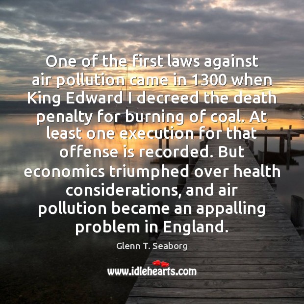 One of the first laws against air pollution came in 1300 when King Image