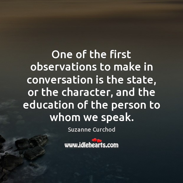 One of the first observations to make in conversation is the state, Suzanne Curchod Picture Quote