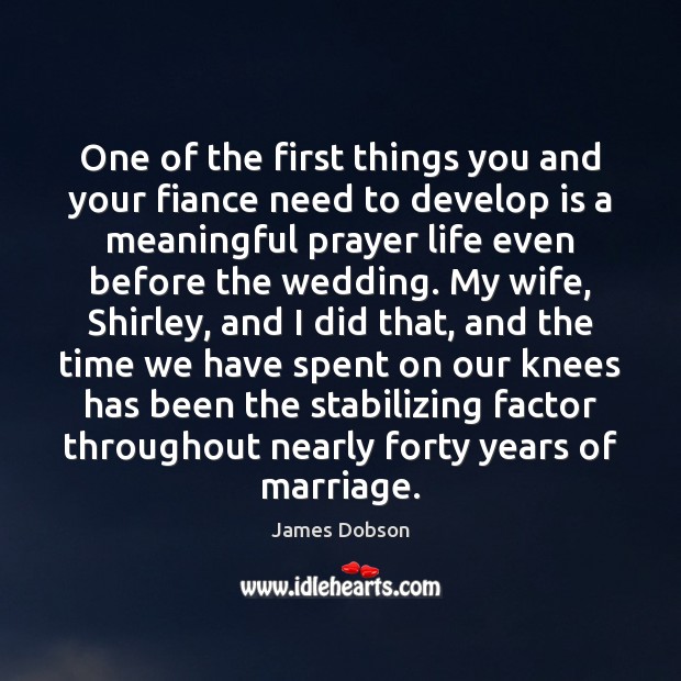 One of the first things you and your fiance need to develop James Dobson Picture Quote