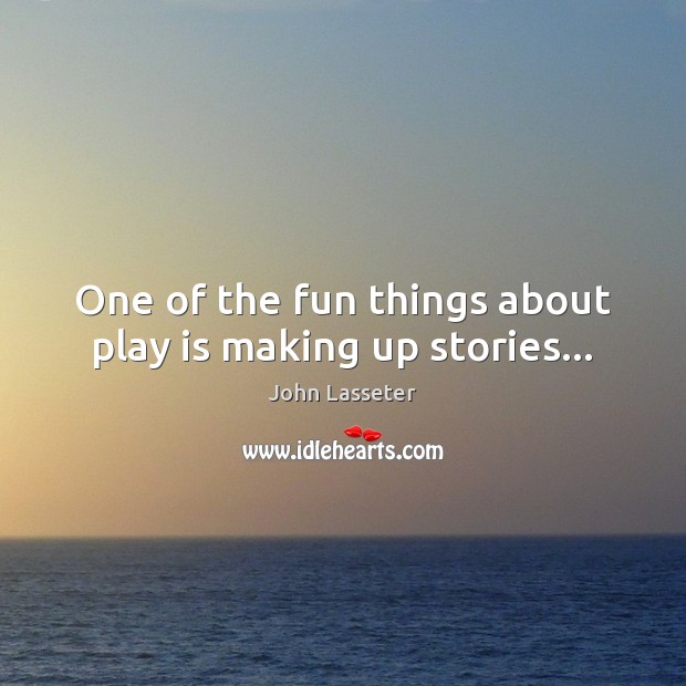 One of the fun things about play is making up stories… 
