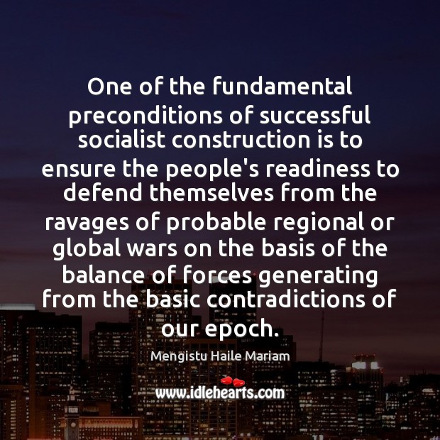 One of the fundamental preconditions of successful socialist construction is to ensure Image