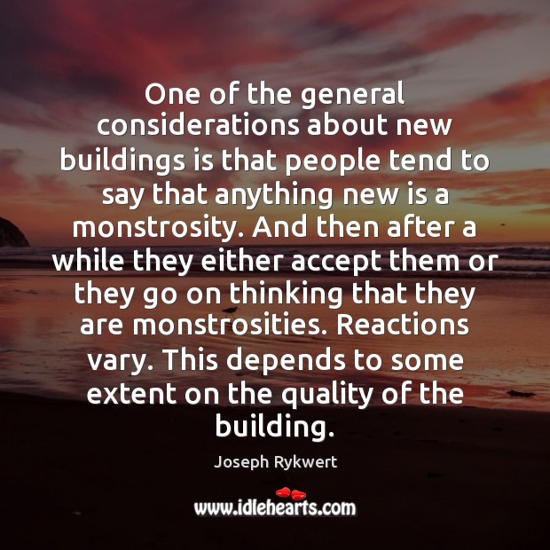 One of the general considerations about new buildings is that people tend Joseph Rykwert Picture Quote
