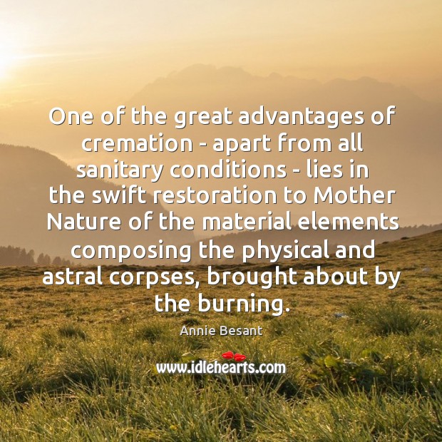 One of the great advantages of cremation – apart from all sanitary Annie Besant Picture Quote
