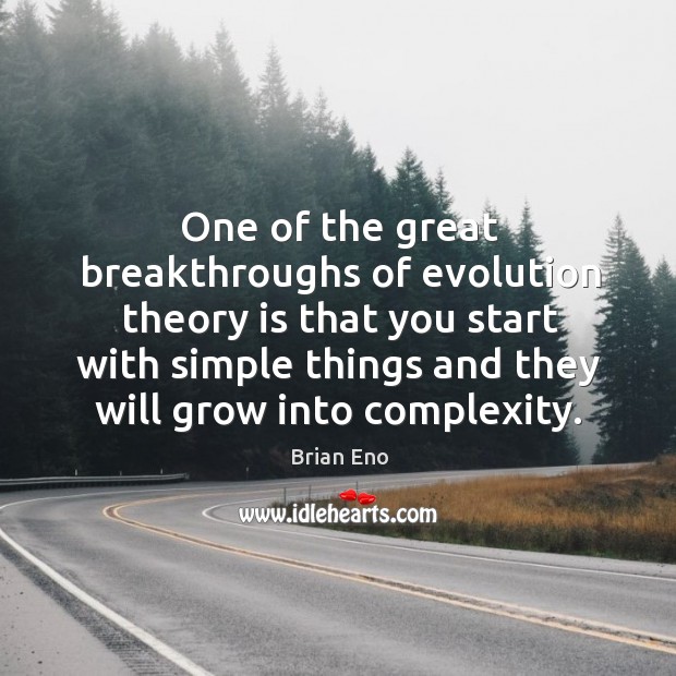 One of the great breakthroughs of evolution theory is that you start Brian Eno Picture Quote