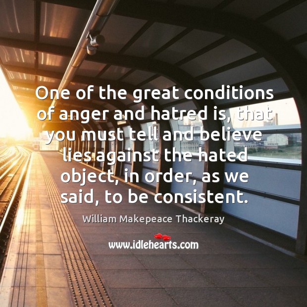 One of the great conditions of anger and hatred is, that you Image