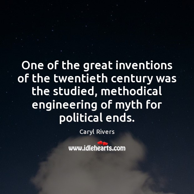 One of the great inventions of the twentieth century was the studied, Caryl Rivers Picture Quote