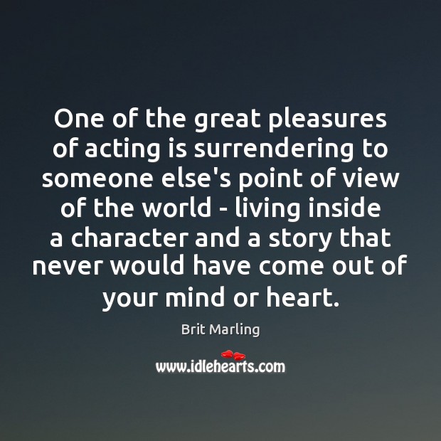 One of the great pleasures of acting is surrendering to someone else’s Image