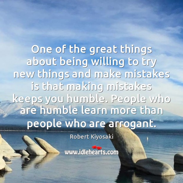 One of the great things about being willing to try new things Robert Kiyosaki Picture Quote