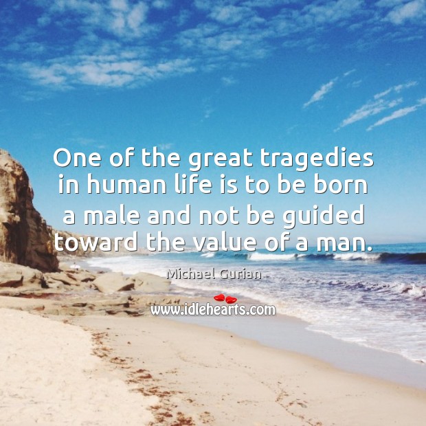 One of the great tragedies in human life is to be born Value Quotes Image
