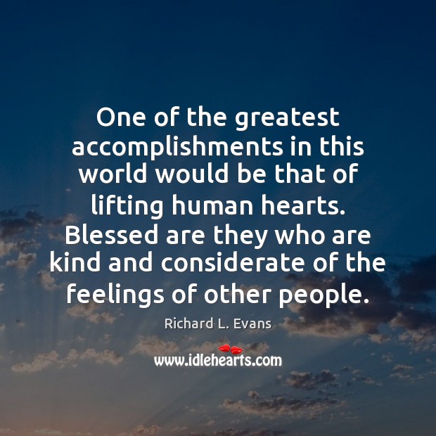 One of the greatest accomplishments in this world would be that of Richard L. Evans Picture Quote