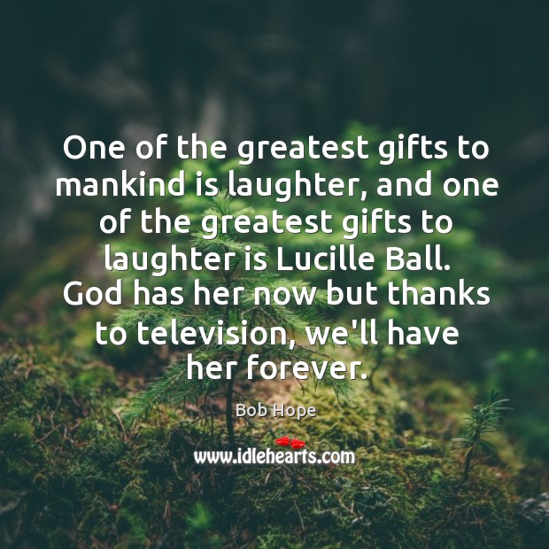 One of the greatest gifts to mankind is laughter, and one of Image