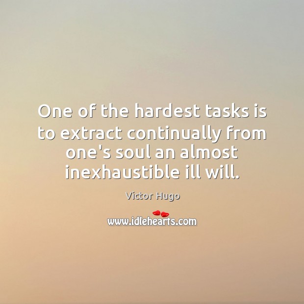 One of the hardest tasks is to extract continually from one’s soul Image